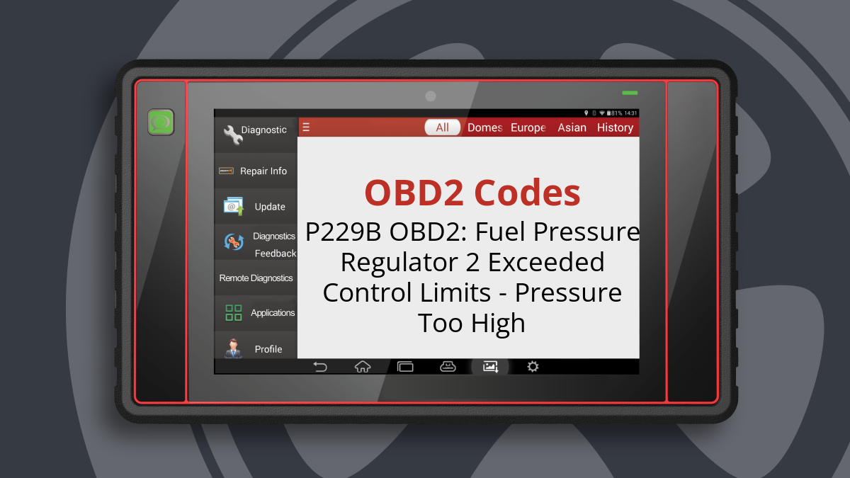 P229B OBD2: Fuel Pressure Regulator 2 Exceeded Control Limits - Pressure Too High